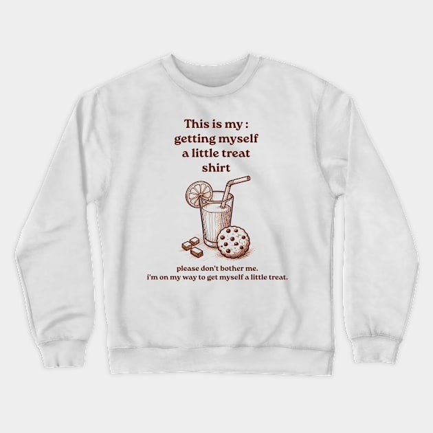 Getting Myself a Little Treat Crewneck Sweatshirt by LaroyaloTees